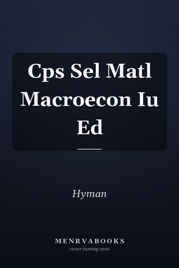 Cps Sel Matl Macroecon Iu Ed