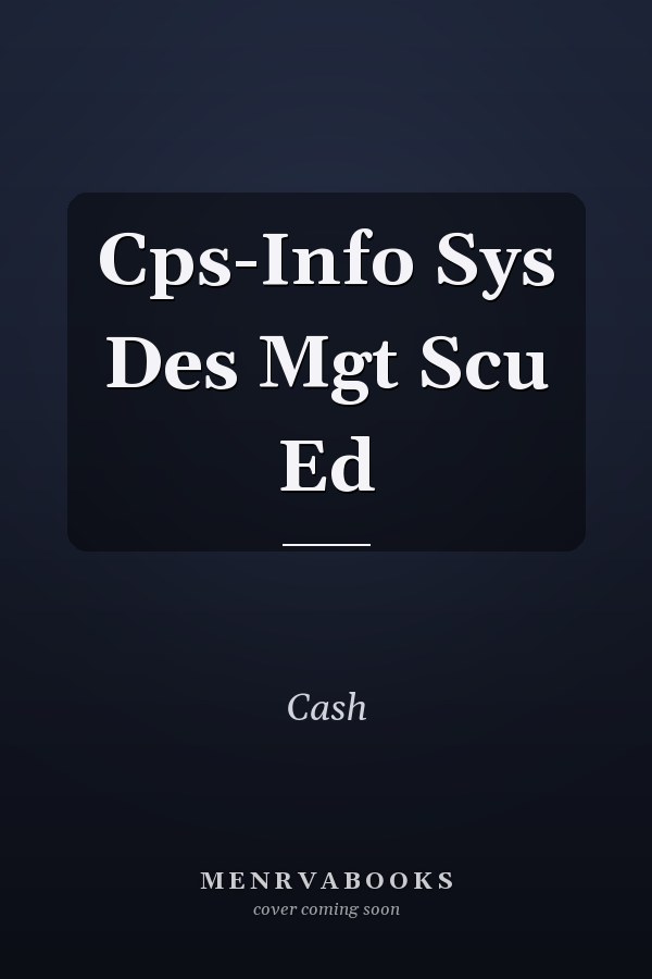 Cps-Info Sys Des Mgt Scu Ed