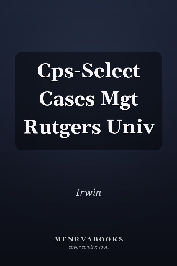 Cps-Select Cases Mgt Rutgers Univ