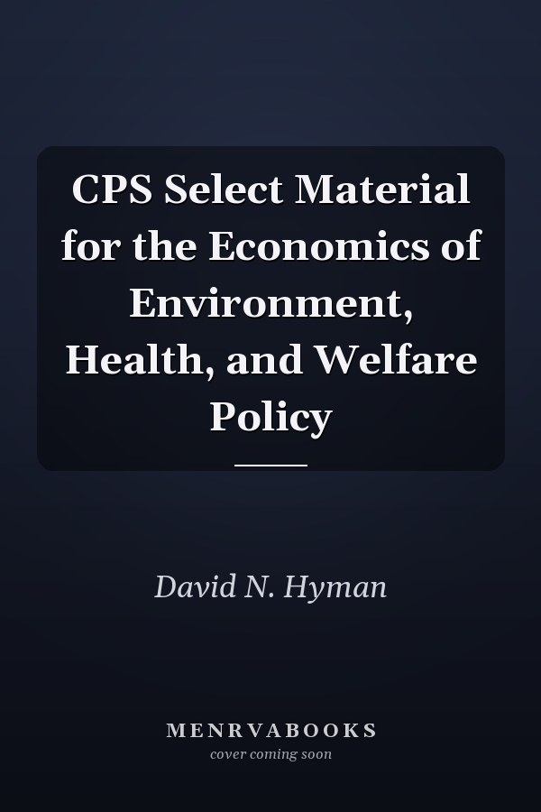 CPS Select Material for the Economics of Environment, Health, and Welfare Policy