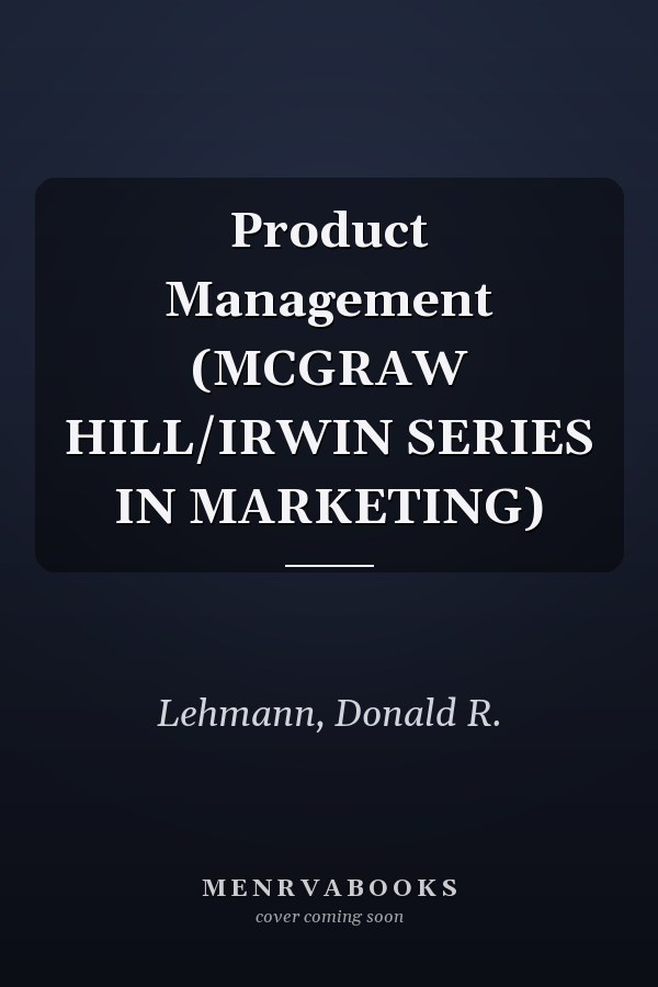 Product Management (MCGRAW HILL/IRWIN SERIES IN MARKETING)