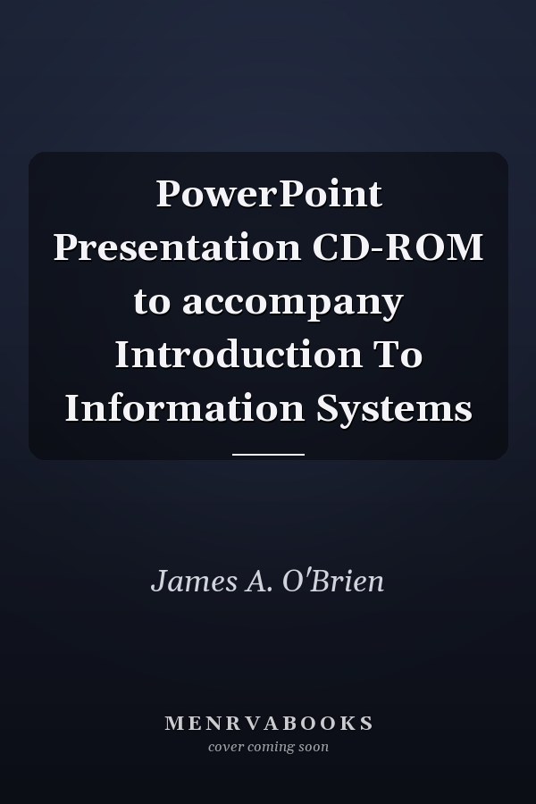 PowerPoint Presentation CD-ROM to accompany Introduction To Information Systems