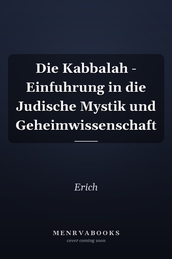 Die Kabbalah - Einfuhrung in die Judische Mystik und Geheimwissenschaft