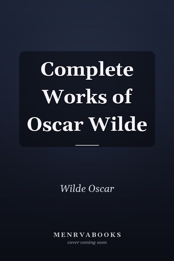 Complete Works of Oscar Wilde