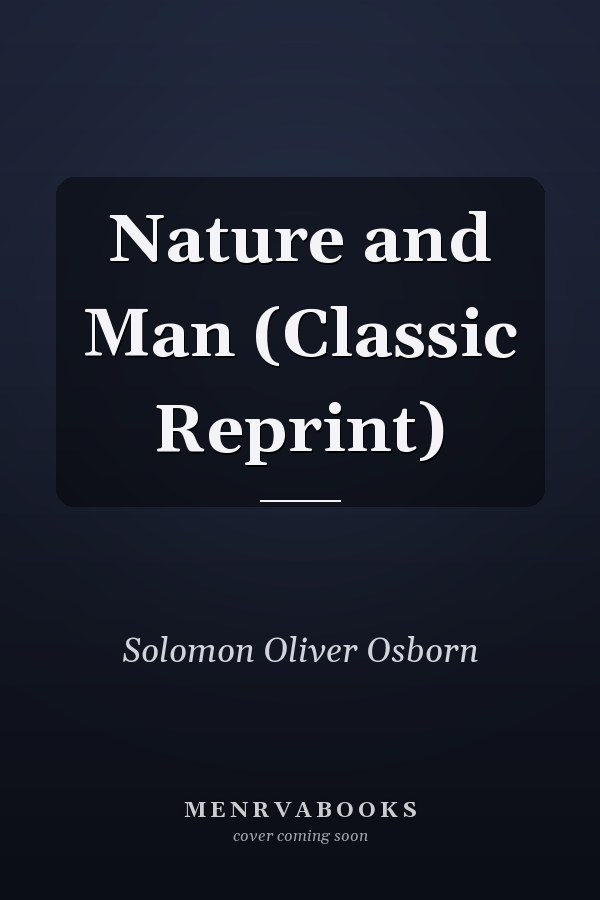 Nature and Man (Classic Reprint)