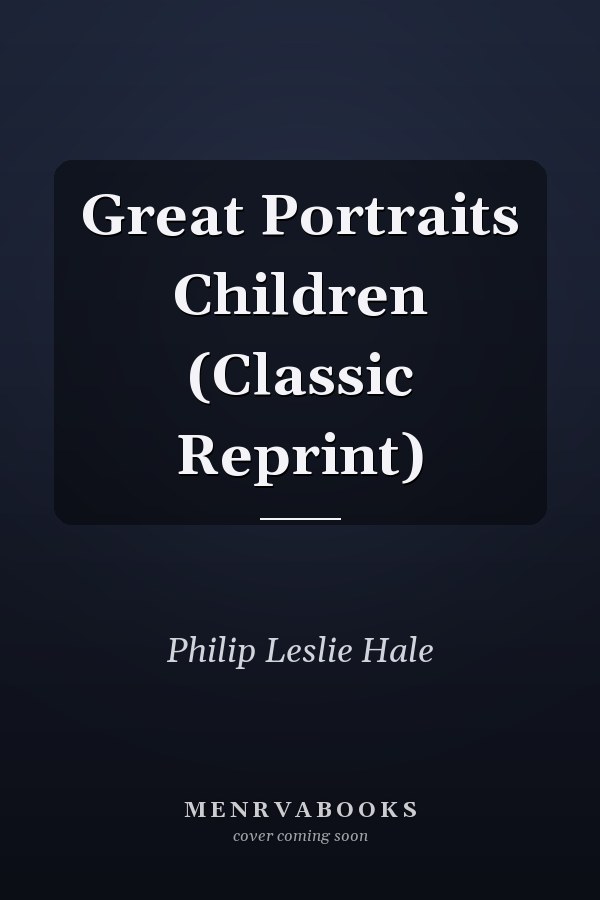 Great Portraits Children (Classic Reprint)