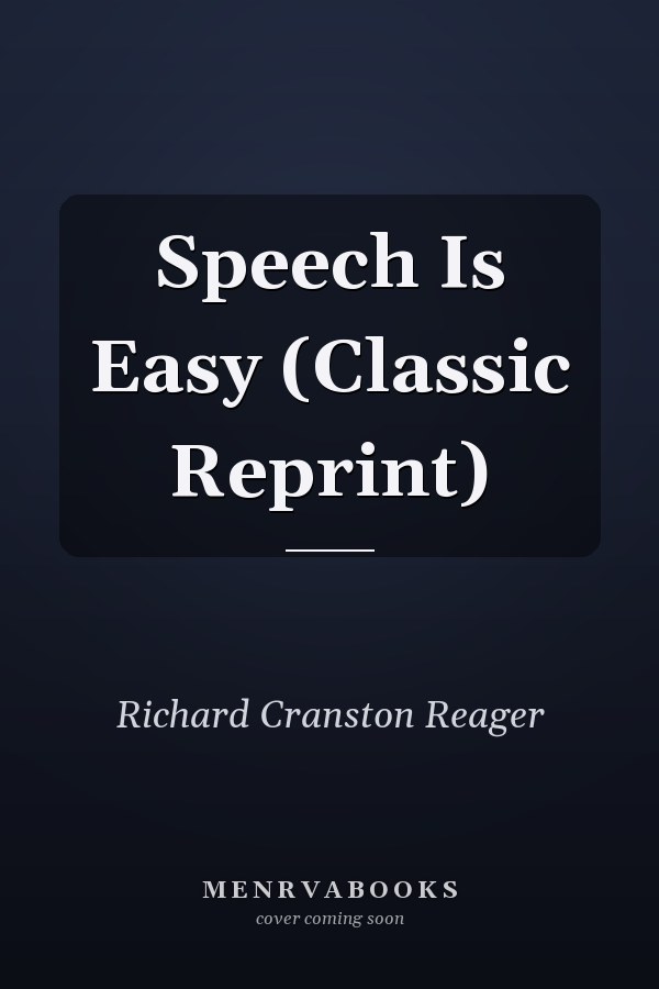 Speech Is Easy (Classic Reprint)