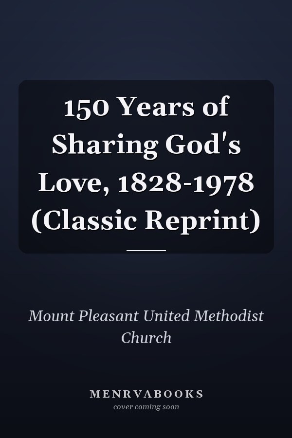 150 Years of Sharing God's Love, 1828-1978 (Classic Reprint)