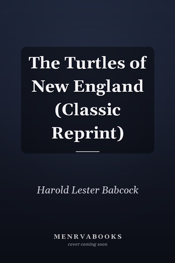 The Turtles of New England (Classic Reprint)