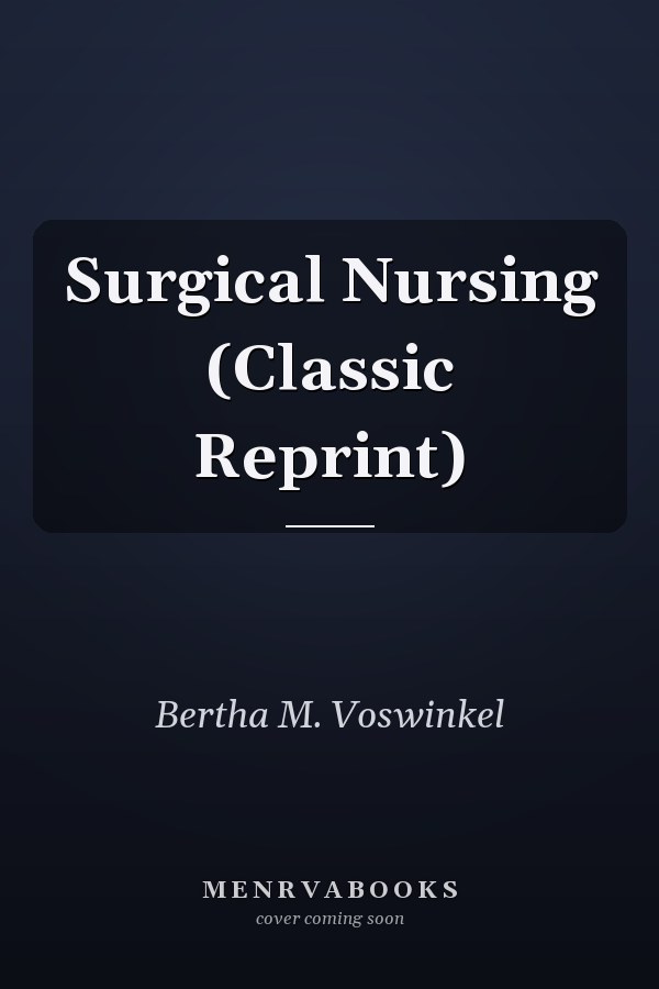 Surgical Nursing (Classic Reprint)