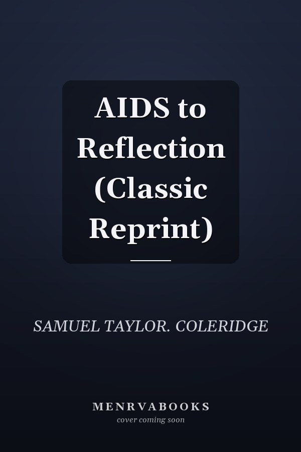 AIDS to Reflection (Classic Reprint)