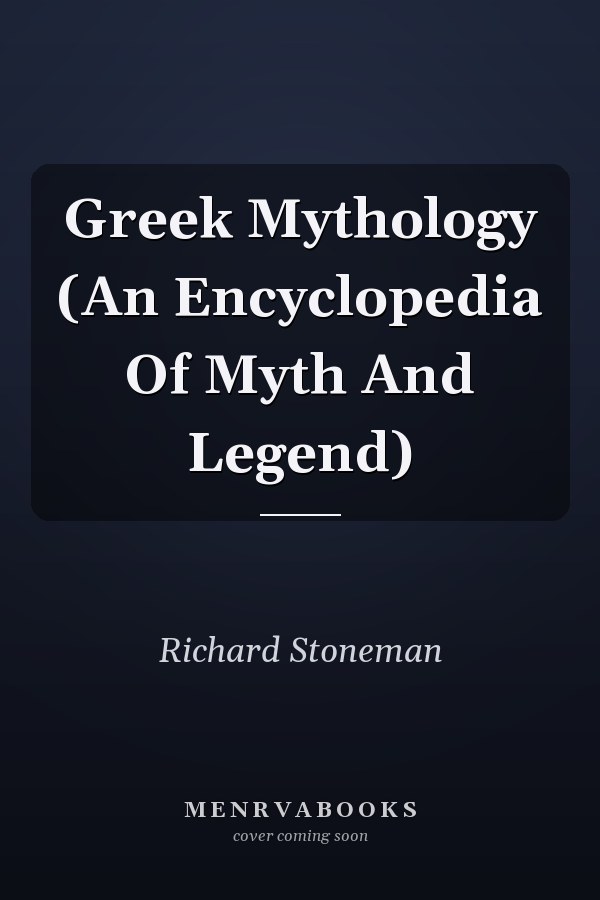 Greek Mythology (An Encyclopedia Of Myth And Legend)