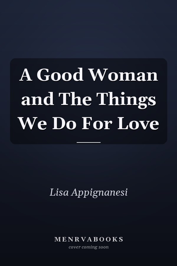 A Good Woman and The Things We Do For Love