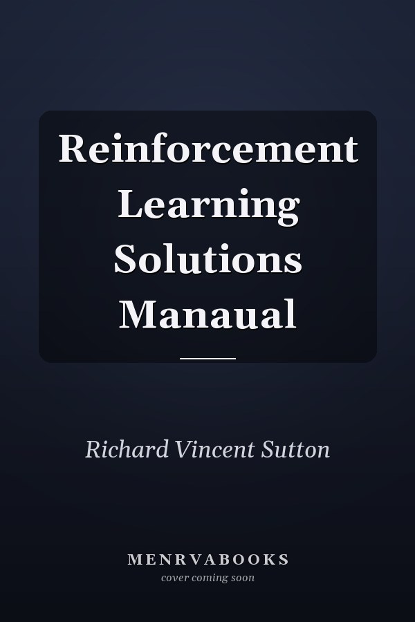 Reinforcement Learning Solutions Manaual