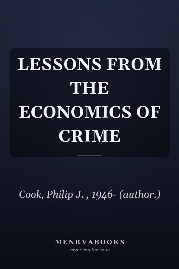 LESSONS FROM THE ECONOMICS OF CRIME