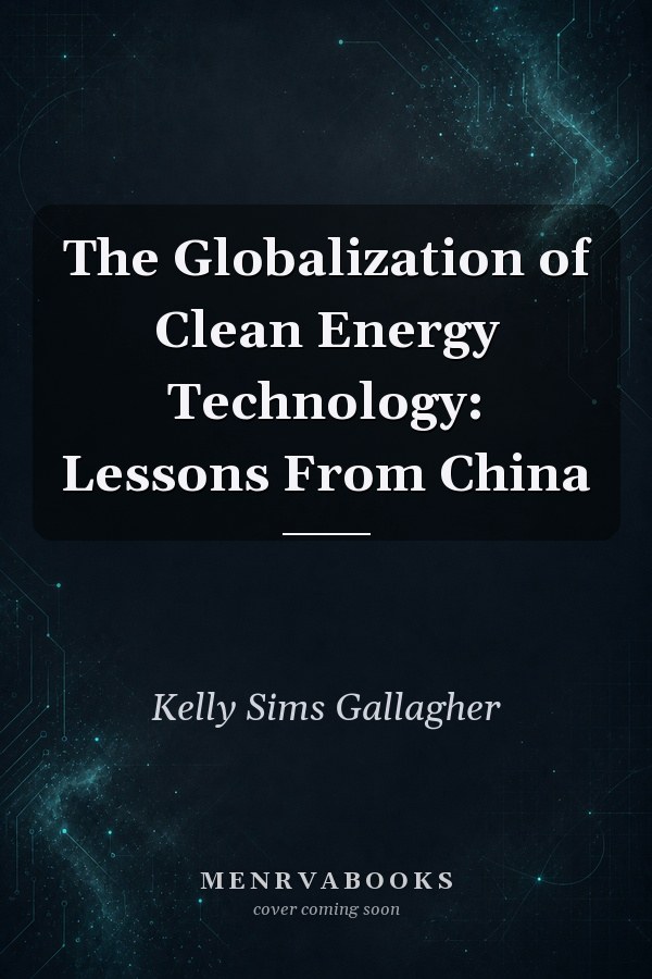The Globalization of Clean Energy Technology: Lessons From China