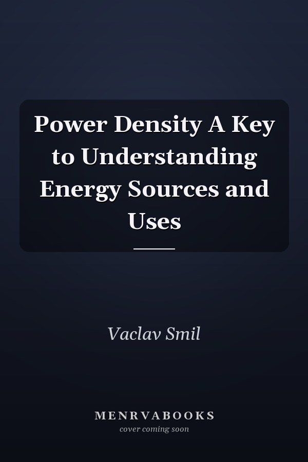 Power Density A Key to Understanding Energy Sources and Uses