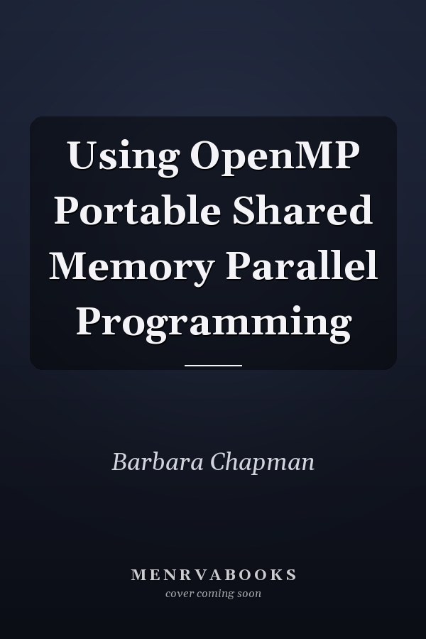 Using OpenMP Portable Shared Memory Parallel Programming