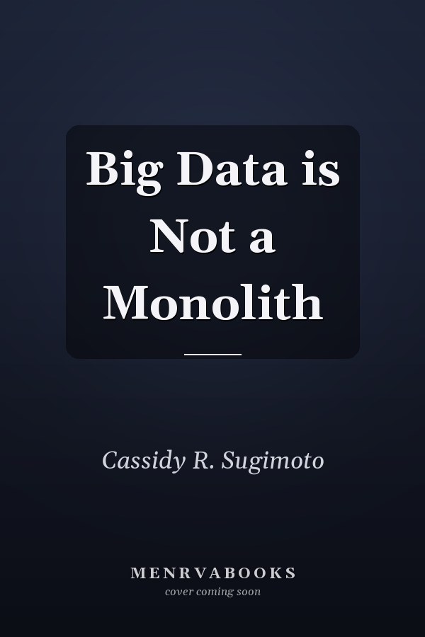 Big Data is Not a Monolith