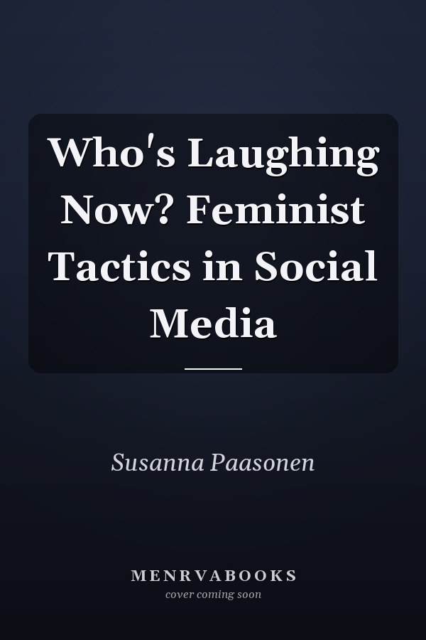 Who's Laughing Now? Feminist Tactics in Social Media