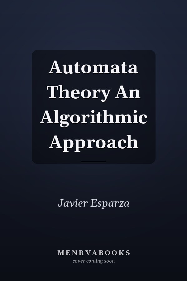 Automata Theory An Algorithmic Approach