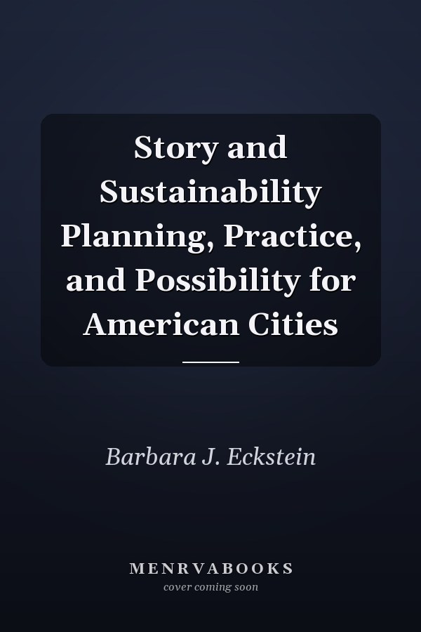 Story and Sustainability Planning, Practice, and Possibility for American Cities
