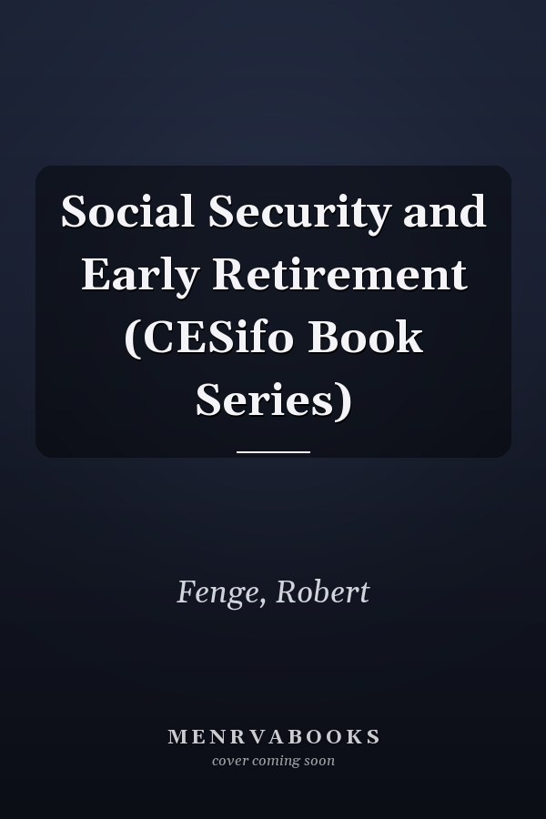 Social Security and Early Retirement (CESifo Book Series)