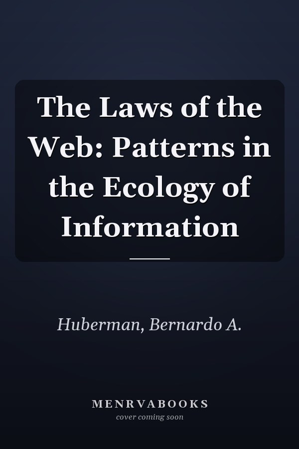 The Laws of the Web: Patterns in the Ecology of Information