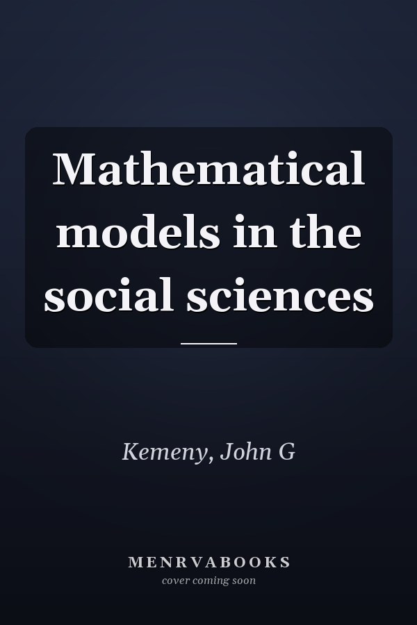 Mathematical models in the social sciences