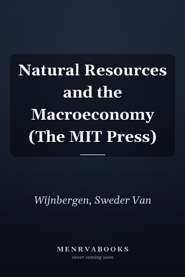 Natural Resources and the Macroeconomy (The MIT Press)