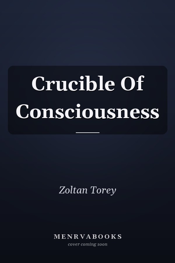 Crucible Of Consciousness
