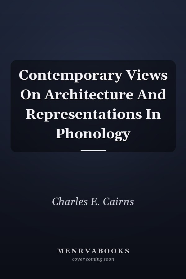 Contemporary Views On Architecture And Representations In Phonology