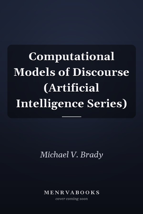 Computational Models of Discourse (Artificial Intelligence Series)