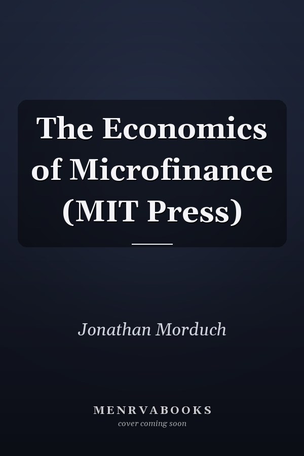 The Economics of Microfinance (MIT Press)