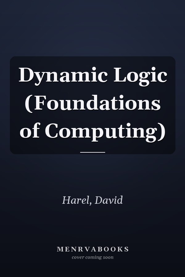 Dynamic Logic (Foundations of Computing)
