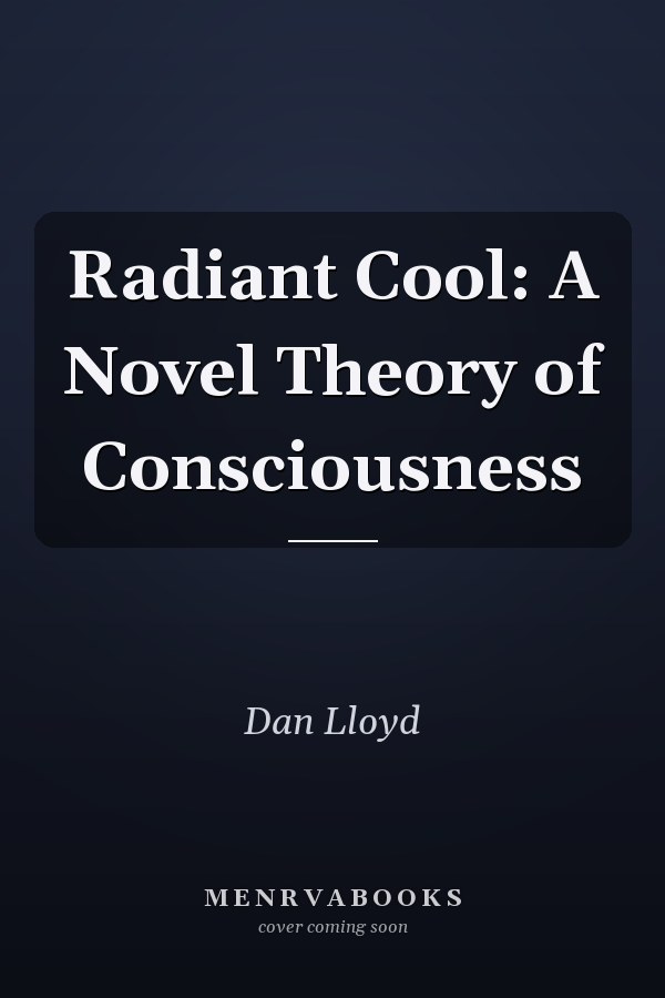 Radiant Cool: A Novel Theory of Consciousness