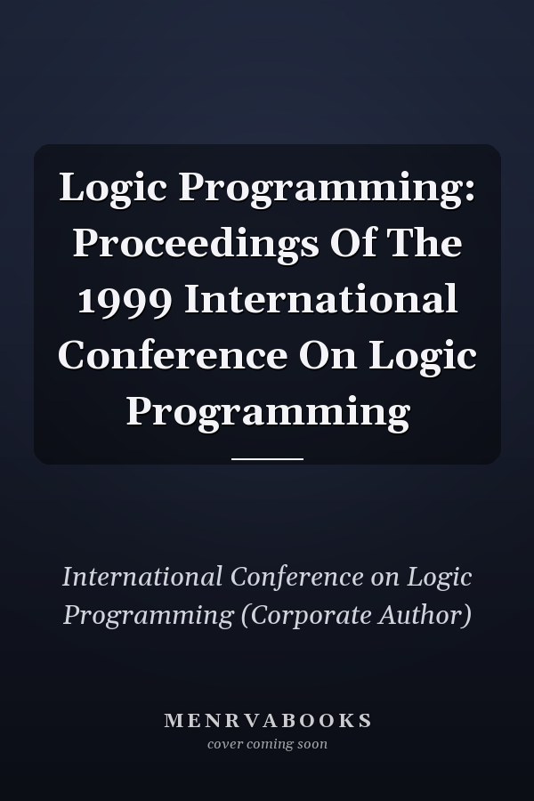 Logic Programming: Proceedings Of The 1999 International Conference On Logic Programming