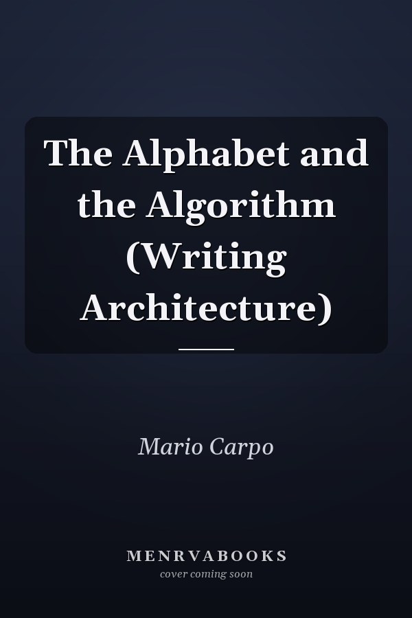 The Alphabet and the Algorithm (Writing Architecture)