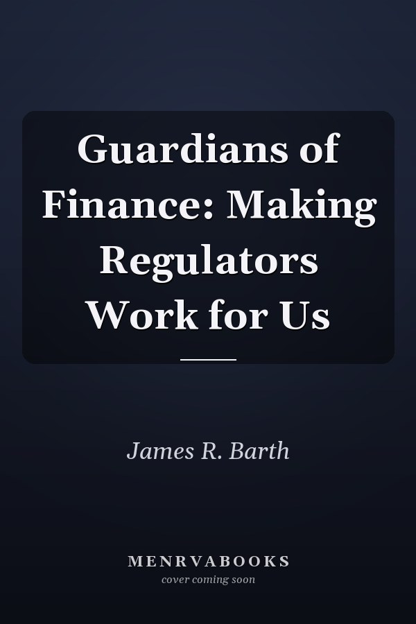 Guardians of Finance: Making Regulators Work for Us