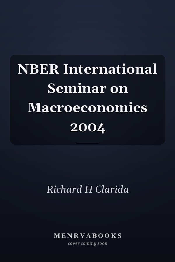 NBER International Seminar on Macroeconomics 2004