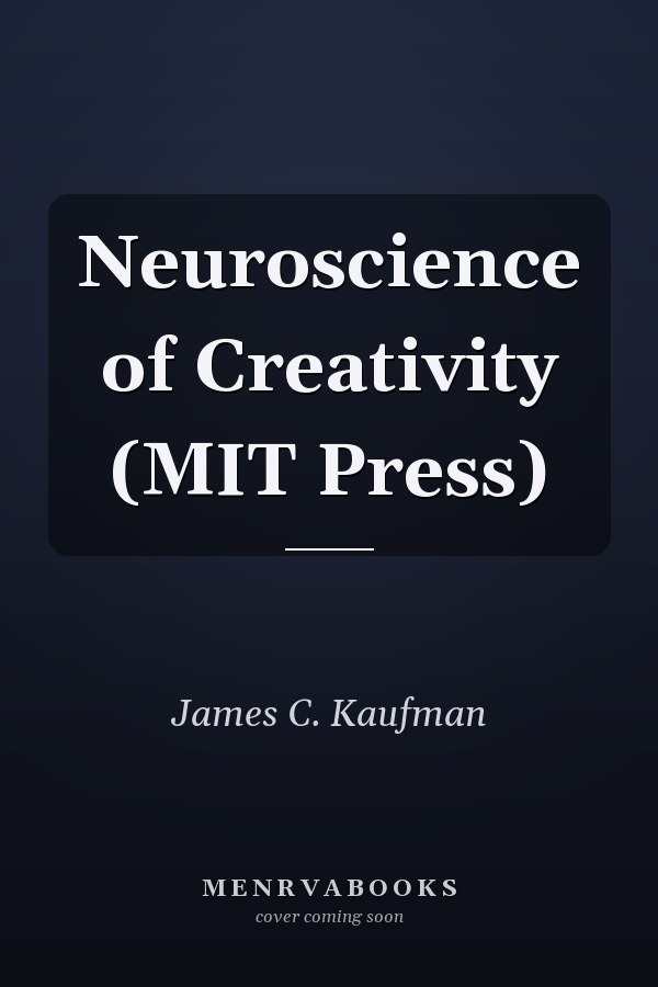Neuroscience of Creativity (MIT Press)