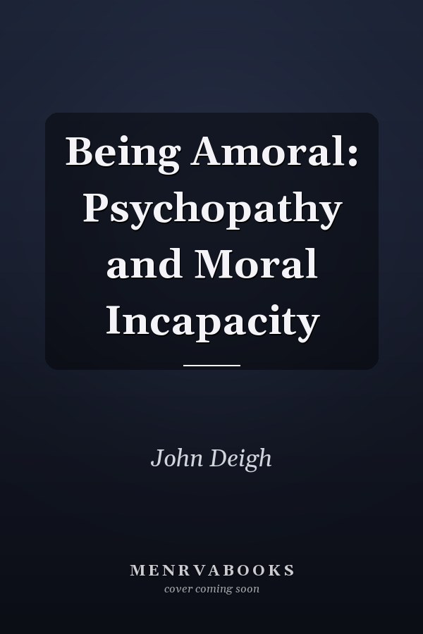 Being Amoral: Psychopathy and Moral Incapacity