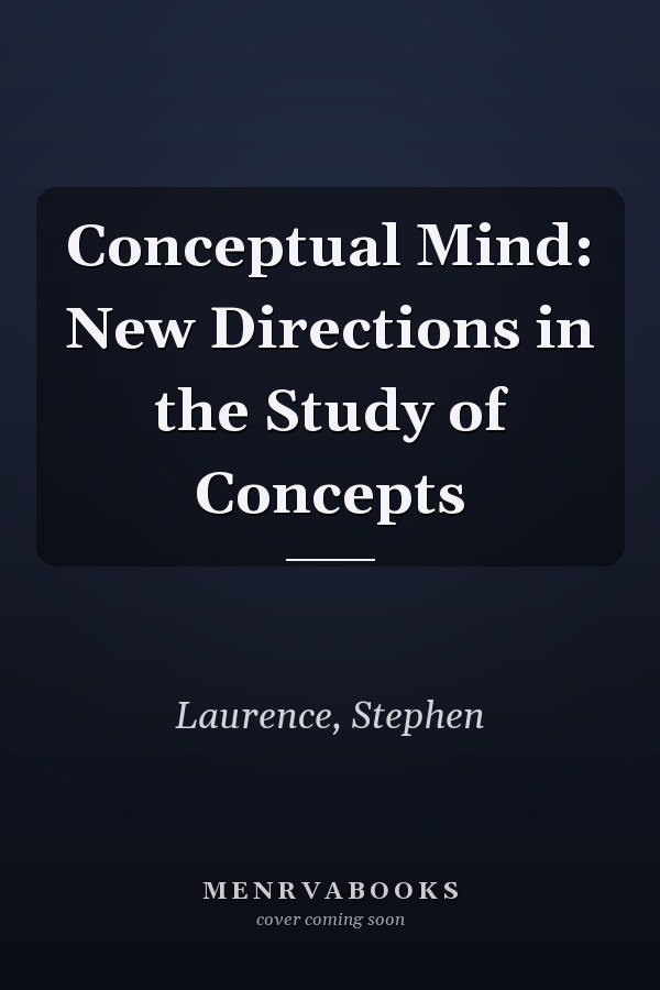 Conceptual Mind: New Directions in the Study of Concepts