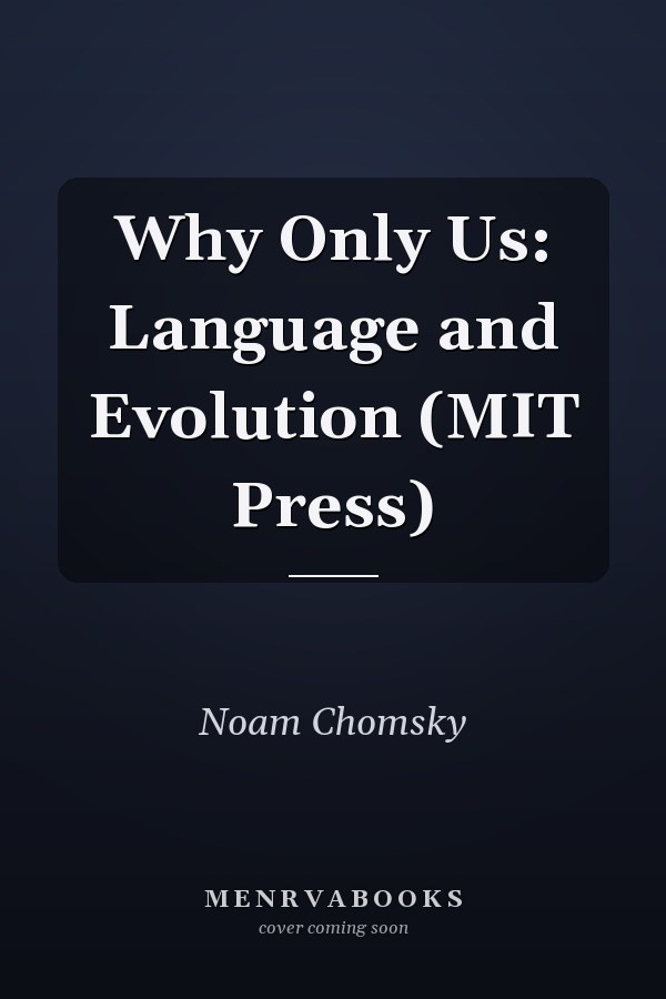 Why Only Us: Language and Evolution (MIT Press)