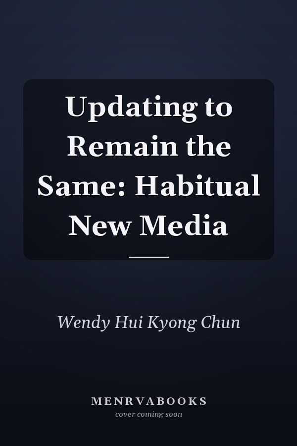Updating to Remain the Same: Habitual New Media