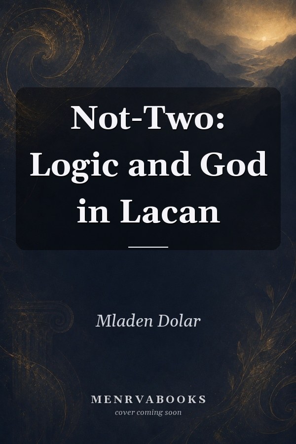Not-Two: Logic and God in Lacan