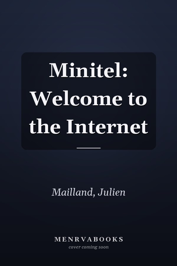 Minitel: Welcome to the Internet