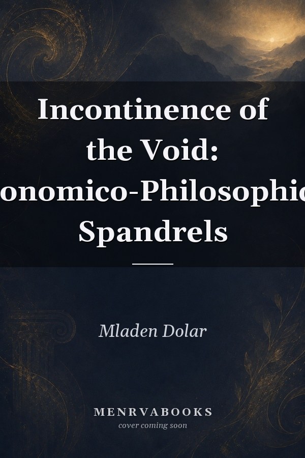 Incontinence of the Void: Economico-Philosophical Spandrels