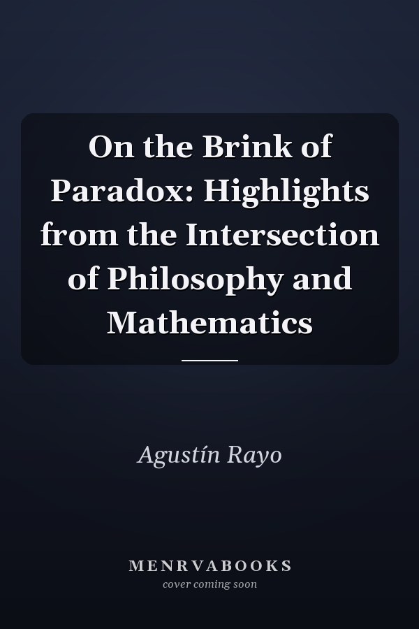 On the Brink of Paradox: Highlights from the Intersection of Philosophy and Mathematics