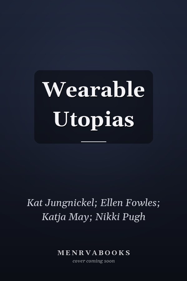 Wearable Utopias